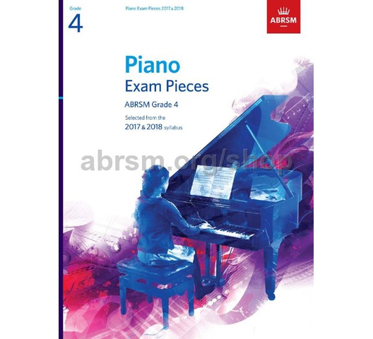 Piano Exam Pieces 2017 & 2018, Grade 4: Selected from the 2017 & 2018 Syllabus (ABRSM Exam Pieces)