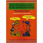Le Francais est amusant French is fun Nouvelle Edition
